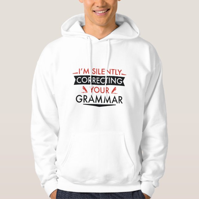 I'm Silently Correcting Your Grammar Hoodie (Front)