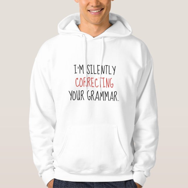 I'm Silently Correcting Your Grammar Hoodie (Front)