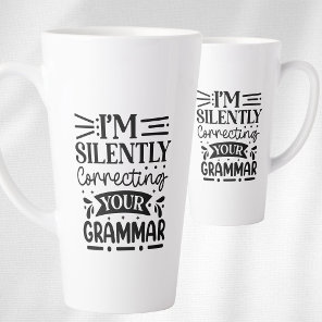 I'm Silently Correcting Your Grammar  Latte Mug