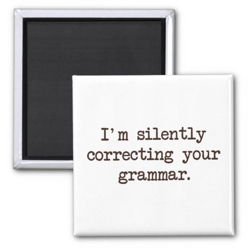Im Silently Correcting Your Grammar Magnet