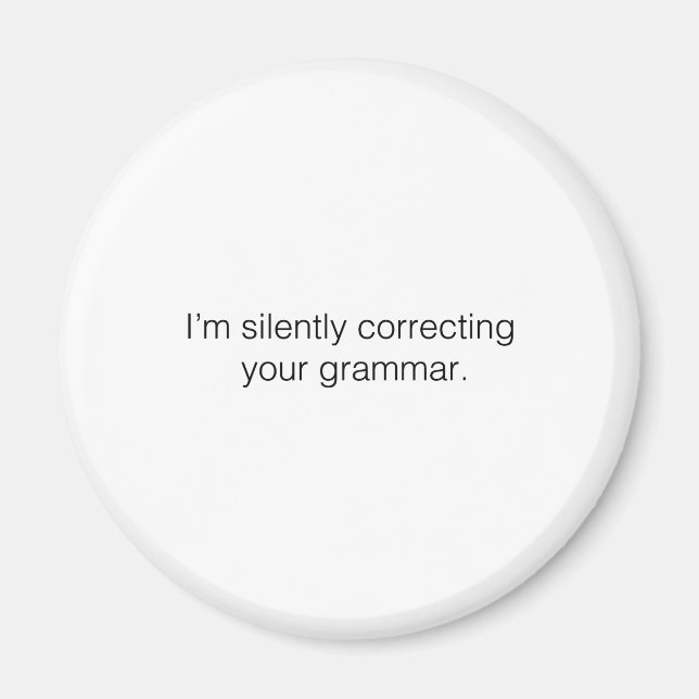 I'm silently correcting your grammar magnet (Front)