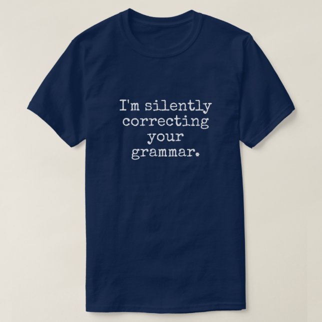 I'M SILENTLY CORRECTING YOUR GRAMMAR MEN'S T-Shirt (Design Front)