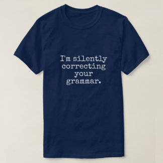I'M SILENTLY CORRECTING YOUR GRAMMAR MEN'S T-Shirt