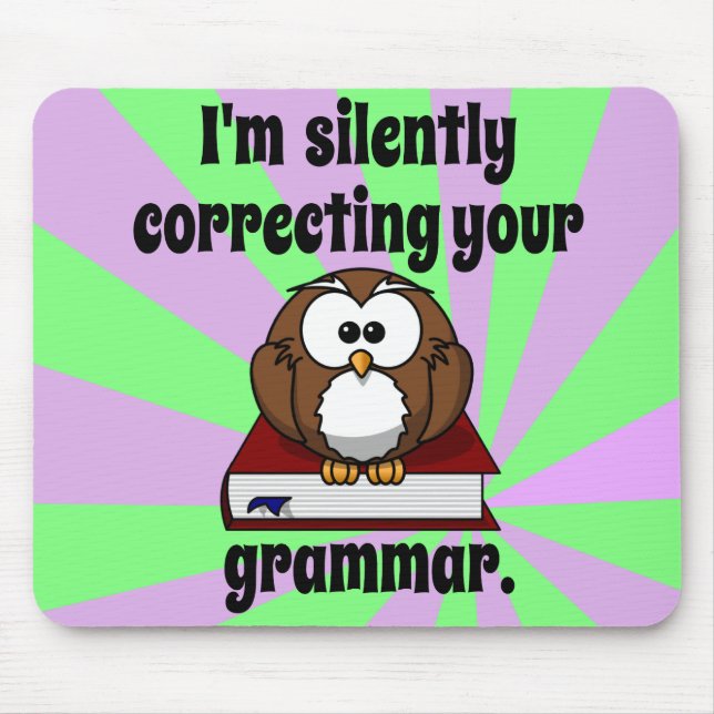 I'm silently correcting your grammar mouse pad (Front)