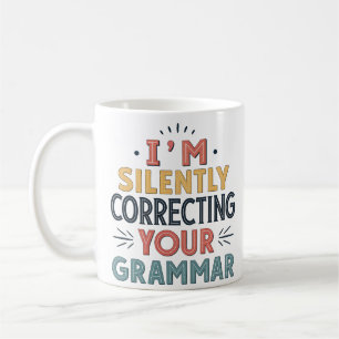 I'm Silently Correcting Your Grammar Mug – Fun Lit