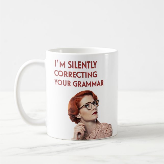 I'm Silently Correcting Your Grammar Mug – Perfect (Left)