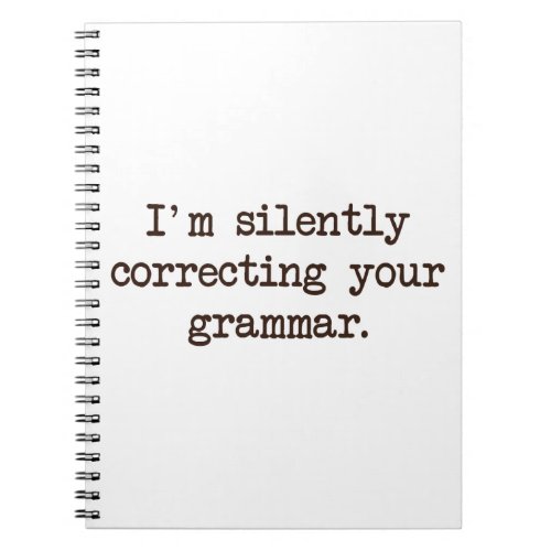 Im Silently Correcting Your Grammar Notebook