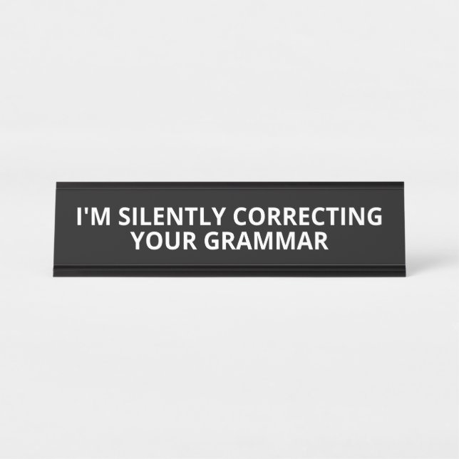 I'M Silently Correcting Your Grammar Novelty Desk  Name Plate (Front)