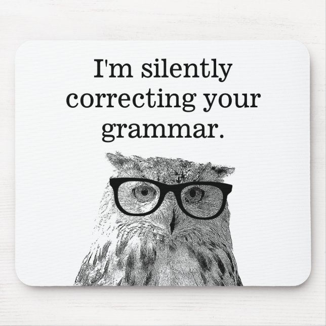 I'm silently correcting your grammar owl mousepad (Front)