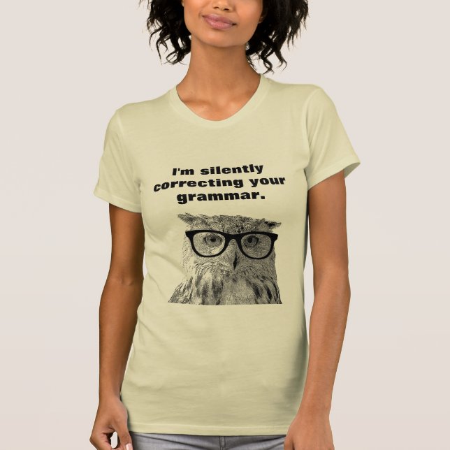 I'm silently correcting your grammar owl t shirt (Front)