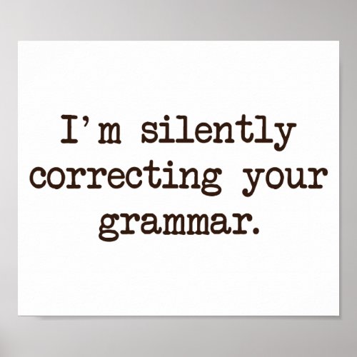 Im Silently Correcting Your Grammar Poster