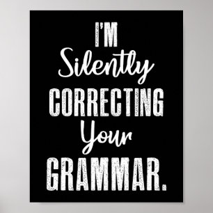 I'm Silently Correcting Your Grammar Poster
