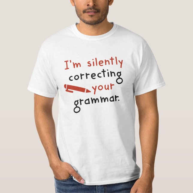 I'm Silently Correcting Your Grammar T-Shirt (Front)