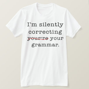 I'm Silently Correcting Your Grammar T-Shirt