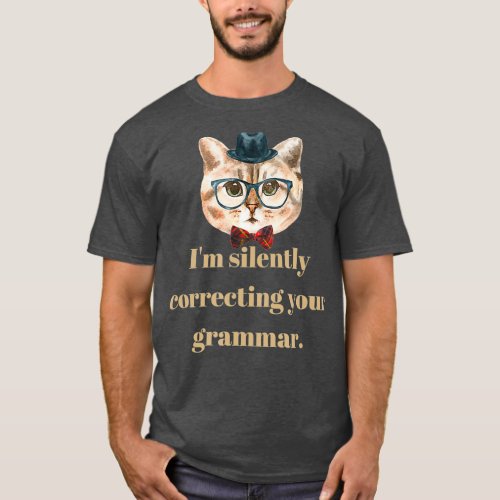 Im silently correcting your grammar T_Shirt