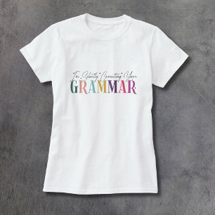 I'm Silently Correcting Your Grammar T-Shirt