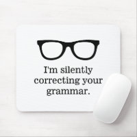 I'm silently correcting your grammar teacher humor