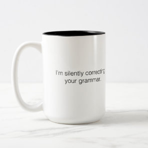 I'm silently correcting your grammar Two-Tone coffee mug