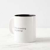 I'm silently correcting your grammar Two-Tone coffee mug (Front Left)