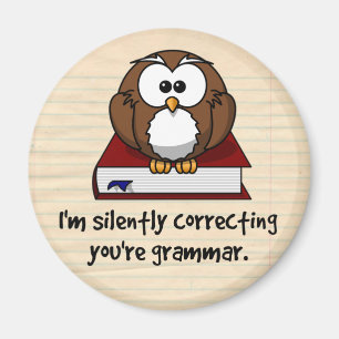 I'm Silently Correcting Your Grammar Wise Owl Magnet