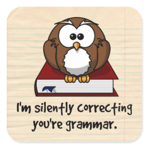 I'm Silently Correcting Your Grammar Wise Owl Square Sticker