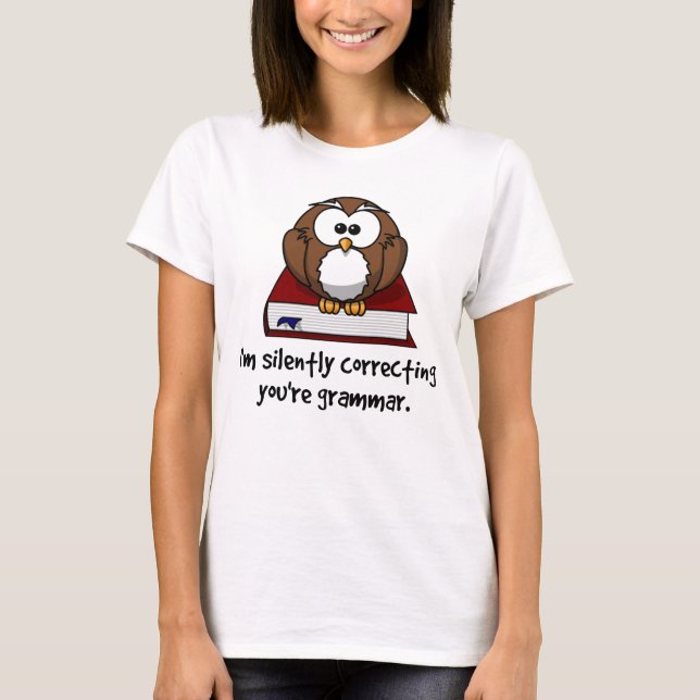 I'm Silently Correcting Your Grammar Wise Owl T-Shirt (Front)