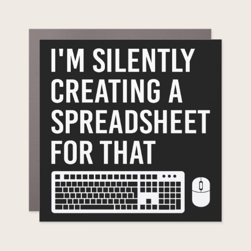 I'm Silently Creating A Spreadsheet Actuary Funny Car Magnet I'm Silently Creating A Spreadsheet Actuary Funny Car Magnet