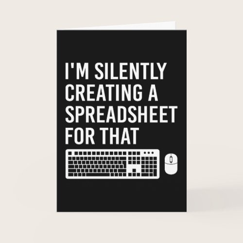 I'm Silently Creating A Spreadsheet Actuary Funny Card