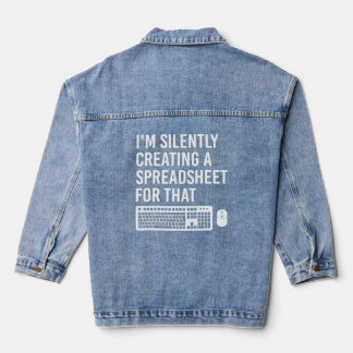I'm Silently Creating A Spreadsheet Actuary Funny Denim Jacket