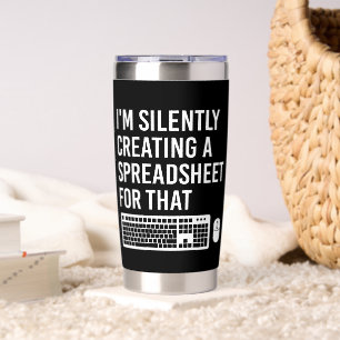 I'm Silently Creating A Spreadsheet Actuary Funny Insulated Tumbler
