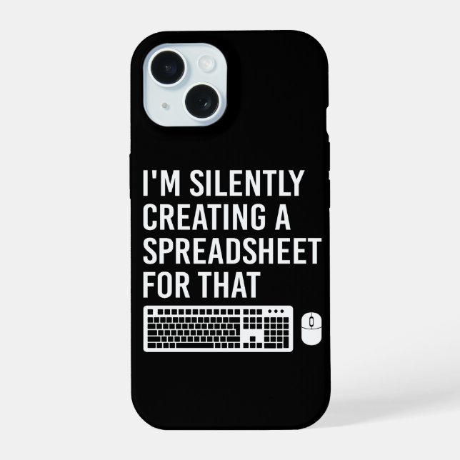 I'm Silently Creating A Spreadsheet Actuary Funny Iphone Case (Back)