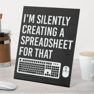 I'm Silently Creating A Spreadsheet Actuary Funny Pedestal Sign