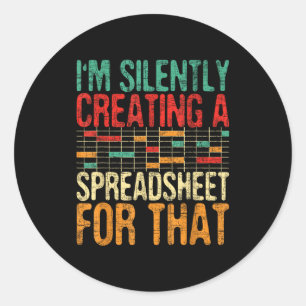 I'm Silently Creating A Spreadsheet - Actuary Stat Classic Round Sticker