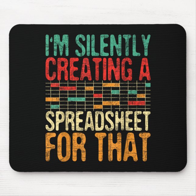 I'm Silently Creating A Spreadsheet - Actuary Stat Mouse Pad (Front)