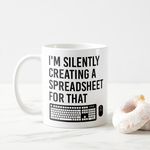 I'm Silently Creating A Spreadsheet Advisor Cool Coffee Mug I'm Silently Creating A Spreadsheet Advisor Cool Coffee Mug