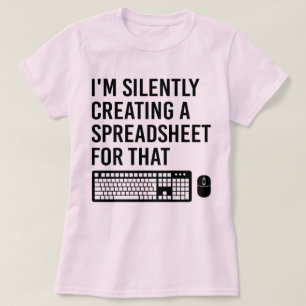 I'm Silently Creating A Spreadsheet Advisor Cool T-Shirt