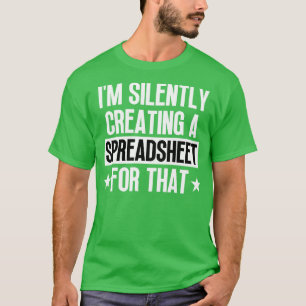 Im Silently Creating A Spreadsheet For That 21 T-Shirt
