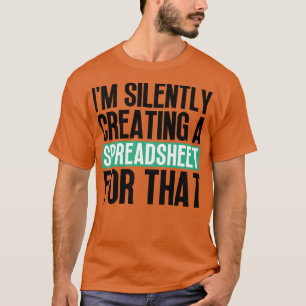 Im Silently Creating A Spreadsheet For That 2 T-Shirt