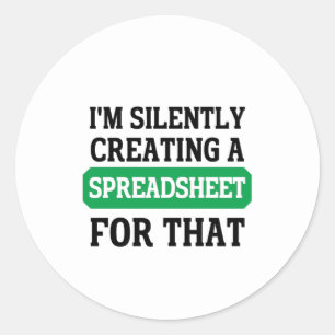 I'm Silently creating a Spreadsheet for that Classic Round Sticker