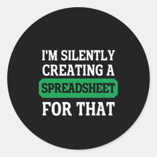 I'm Silently creating a Spreadsheet for that Classic Round Sticker