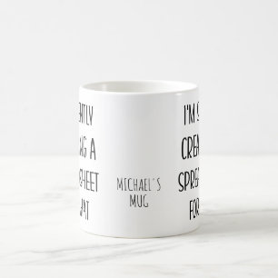 I'm Silently Creating A Spreadsheet For That Coffee Mug