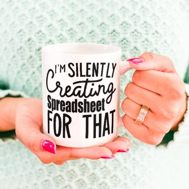 I'm Silently Creating A Spreadsheet For That Coffee Mug (Creator Uploaded)