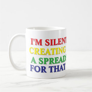 I'm Silently Creating a Spreadsheet For That  Coffee Mug