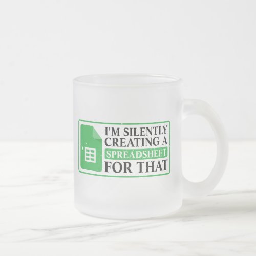 Im Silently Creating A Spreadsheet For That _ fun Frosted Glass Coffee Mug