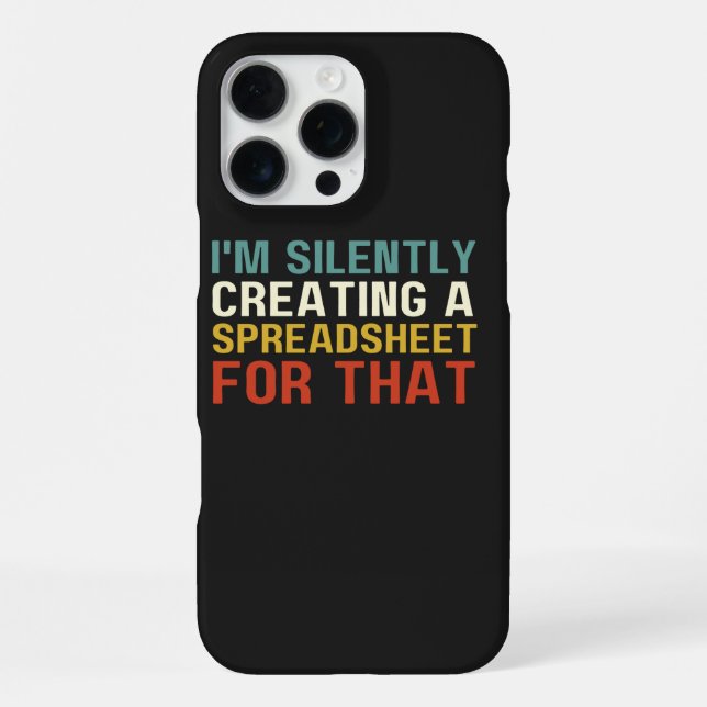 I'm Silently Creating A Spreadsheet For That, Fun  Iphone Case (Back)