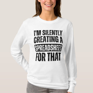 I'm Silently Creating A Spreadsheet For That Funny T-Shirt