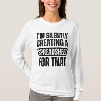 I'm Silently Creating A Spreadsheet For That Funny T-Shirt