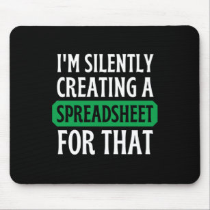 I'm Silently creating a Spreadsheet for that  Mous Mouse Pad