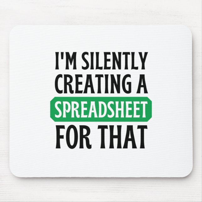 I'm Silently creating a Spreadsheet for that  Mous Mouse Pad (Front)