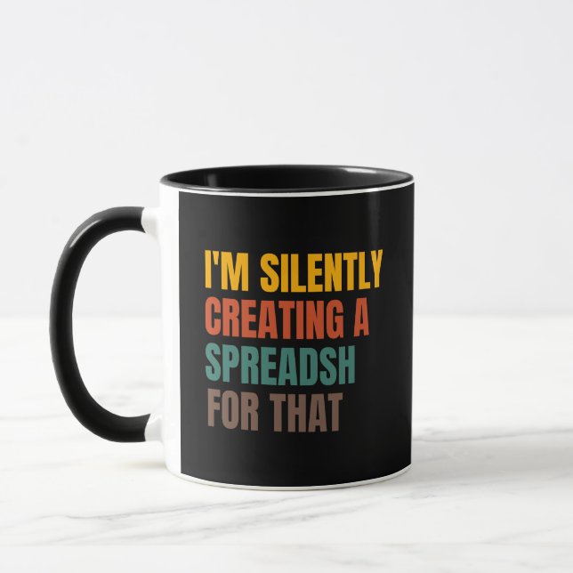 I'm Silently Creating A Spreadsheet For That Mug (Left)